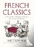 Ryle, Matthew - French Classics: Easy and Elevated Dishes to Cook at Home