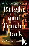Pearson, Joanna - Bright and Tender Dark