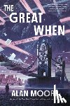 Moore, Alan - The Great When: A Long London Novel