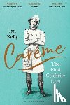 Kelly, Ian - Carême: The First Celebrity Chef