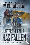 Gear, W. Michael - After The Eagle Has Fallen