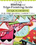 Stott, Deonn - Ultimate Binding and Edge-Finishing Guide for Quilting and Sewing