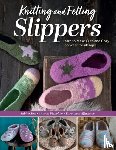 Abel, Sabine, Diepolder, Annette, Hoffmeister, Karoline - Knitting and Felting Slippers