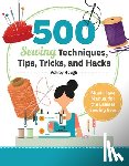 Hough, Ashley - 500 Sewing Tips, Tricks, Techniques, and Hacks
