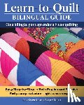 Owen, Lina - Learn-To-Quilt Bilingual Guide/Guía Bilingüe Para Aprender a Hacer Quilting: Easy Step-By-Step in Both English and Spanish/Fácil Paso a Paso Tanto En