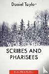 Taylor, Daniel - Woe to the Scribes and Pharisees