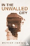 Cording, Robert - In the Unwalled City
