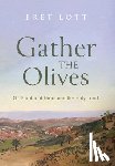 Lott, Bret - Lott, B: Gather the Olives