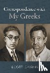 Cairns, Scott - Cairns, S: Correspondence with My Greeks