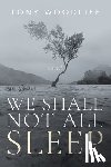 Woodlief, Tony - We Shall Not All Sleep
