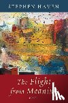 Haven, Stephen - Flight from Meaning