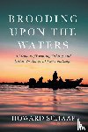 Schaap, Howard - Brooding Upon the Waters