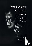 Wormser, Baron - James Baldwin Smoking a Cigarette and Other Poems