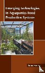  - Emerging Technologies in Aquaponics Food Production Systems
