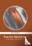  - Fracture Mechanics: Fundamentals and Applications