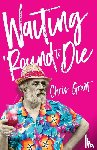 Grant, Chris - Waiting 'Round To Die