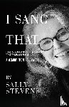Stevens, Sally - I Sang That