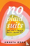 Rose, Amrita - No Plaid Suits