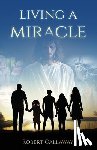 Callaway, Robert - Living a Miracle