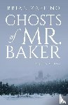 Zaffino, Brian - Ghosts of Mr. Baker