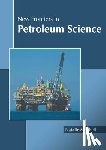  - New Frontiers in Petroleum Science