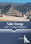  - Solar Energy: Systems, Technology and Engineering
