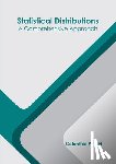  - Statistical Distributions: A Comprehensive Approach