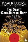 Kilgore, Kari - The Great Gold Record Heist