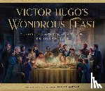 Warner, David - Victor Hugo's Wondrous Feast: The True Story of How the Author of Les Miserables Inspired the World to Love