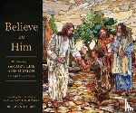 Holdman, Tom - Believe in Him: Illuminating the Savior's Life and Mission Through Stained Glass