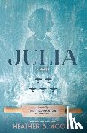 Moore, Heather B. - Julia: A Novel Inspired by the Extraordinary Life of Julia Child