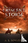 Sowards, A. L. - Against a Crescent Storm: Volume 3