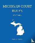 Michigan Legal Publishing Ltd - Michigan Court Rules; 2021 Edition