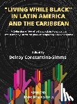 Constantine-Simms, Delroy - Living While Black In Latin America And The Caribbean