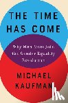Kaufman, Michael - The Time Has Come - Why Men Must Join the Gender Equality Revolution