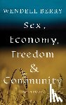 Berry, Wendell - Sex, Economy, Freedom, & Community