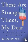Wendy Willis - These Are Strange Times, My Dear