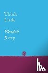 Berry, Wendell - Think Little