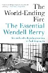 Berry, Wendell, Kingsnorth, Paul - The World-Ending Fire