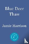 Harrison, Jamie - Blue Deer Thaw