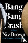 Brown, Nic - Bang Bang Crash