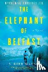 Walsh, S. Kirk - The Elephant of Belfast