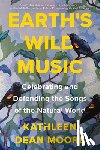 Moore, Kathleen Dean - Earth's Wild Music