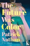 Nathan, Patrick - The Future Was Color