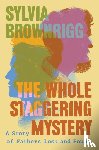 Brownrigg, Sylvia - The Whole Staggering Mystery
