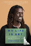 Jal, Emmanuel - My Life Is Art: 11 Pillars for a Positive and Purposeful Life