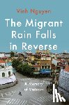 Nguyen, Vinh - The Migrant Rain Falls in Reverse: A Memory of Vietnam