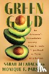 Allaback, Sarah - Green Gold: The Avocado's Remarkable Journey from Humble Superfood to Toast of a Nation
