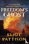 Pattison, Eliot - Freedom's Ghost