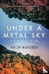 Marsden, Philip - Under a Metal Sky